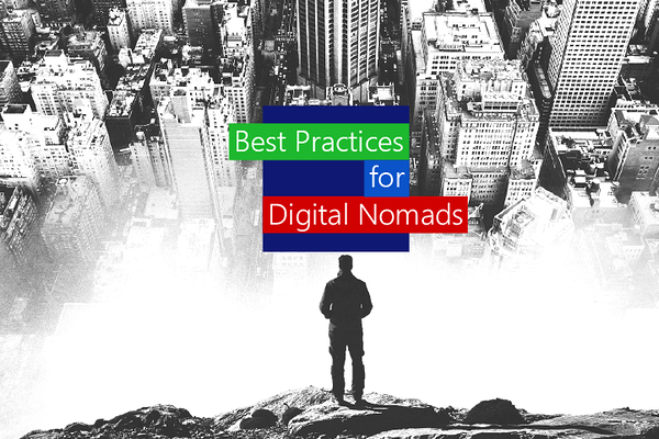 best practices for digital nomads best practices for digital nomads