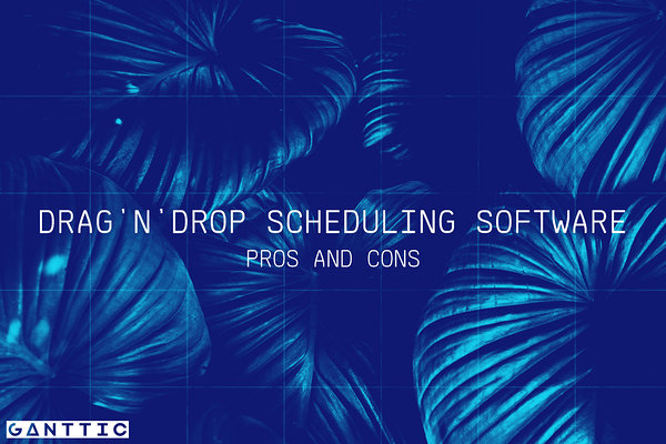 drag and drop scheduling software: pros and cons drag and drop scheduling software: pros and cons