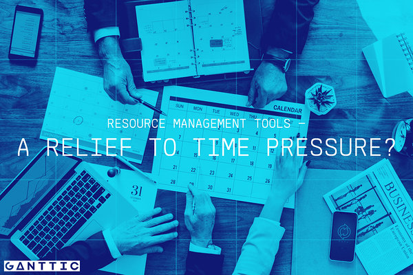 resource management tools - a relief to time pressure resource management tools - a relief to time pressure