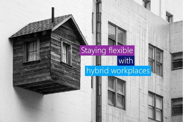staying flexible with hybrid workplaces staying flexible with hybrid workplaces