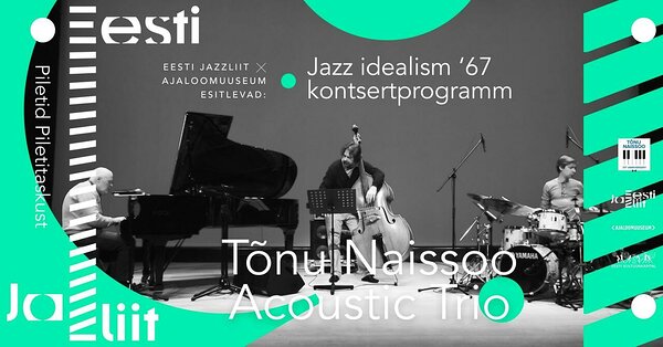 Jazz Idealism ´67 kontsertprogramm: Tõnu Naissoo Acoustic Trio