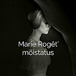 &quot;Marie Rogêt’ mõistatus&quot; kummituslik mõrvamüsteerium