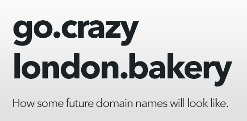 "go.crazy.london.bakery" how some future domain names will look like