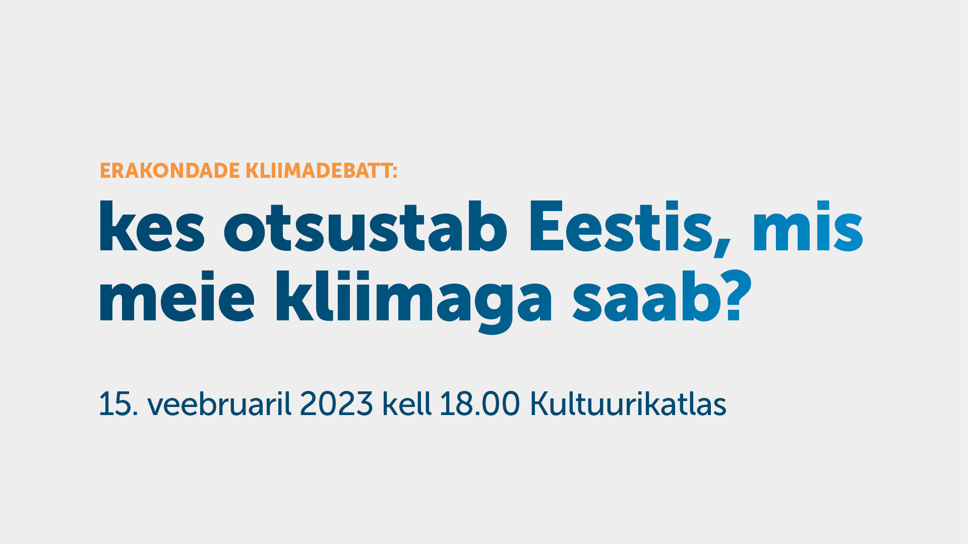 KUTSE: Erakondade kliimadebatt: kes otsustab Eestis, mis meie kliimaga saab?