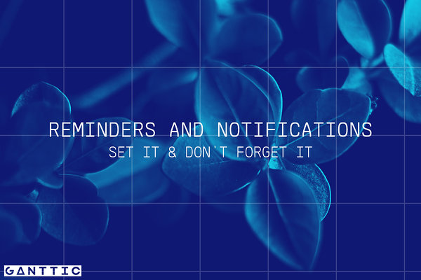 reminders and notifications ganttic