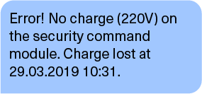 Error! No charge (220V) on the security command module. Charge lost at 29.03.2019 10:31.