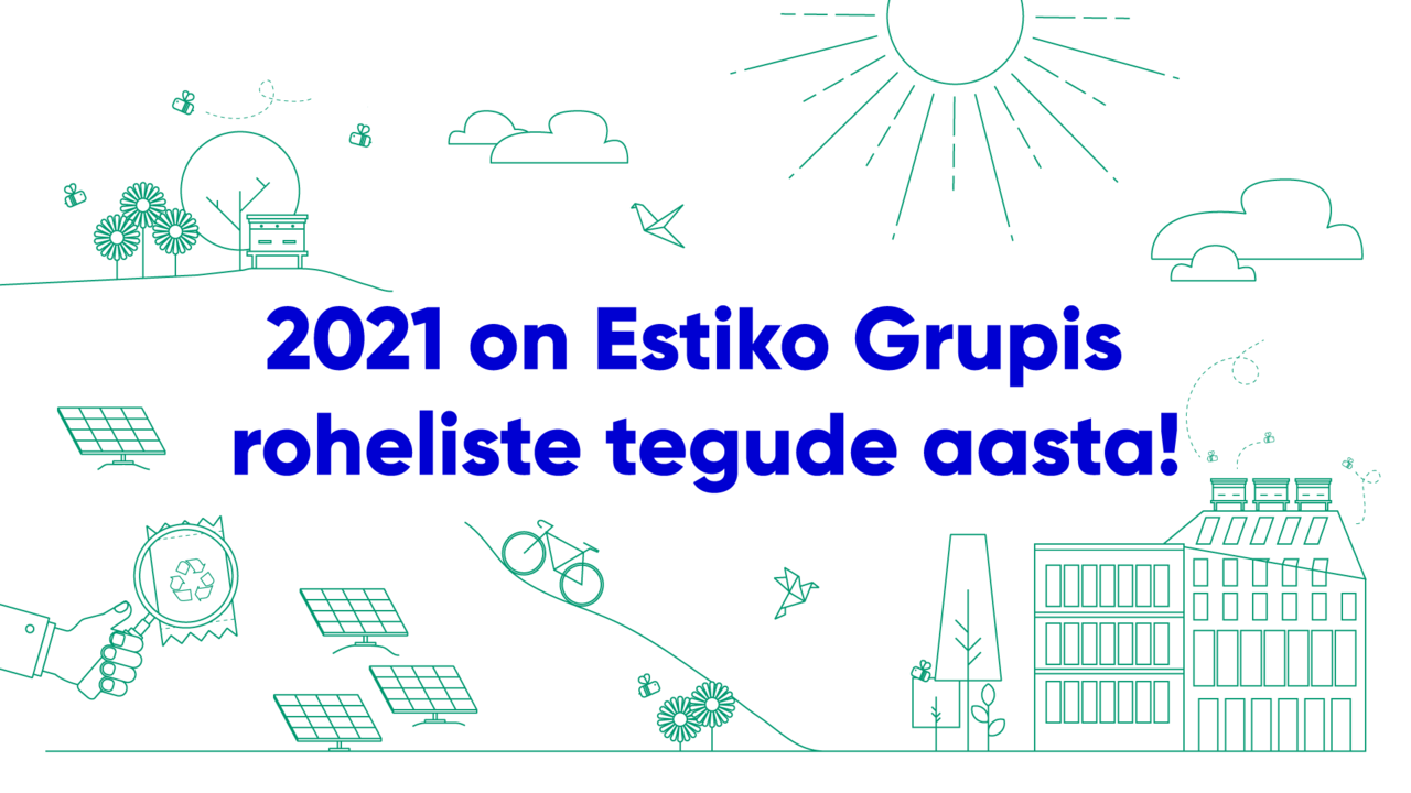2021 - Estiko Grupi roheliste tegude aasta