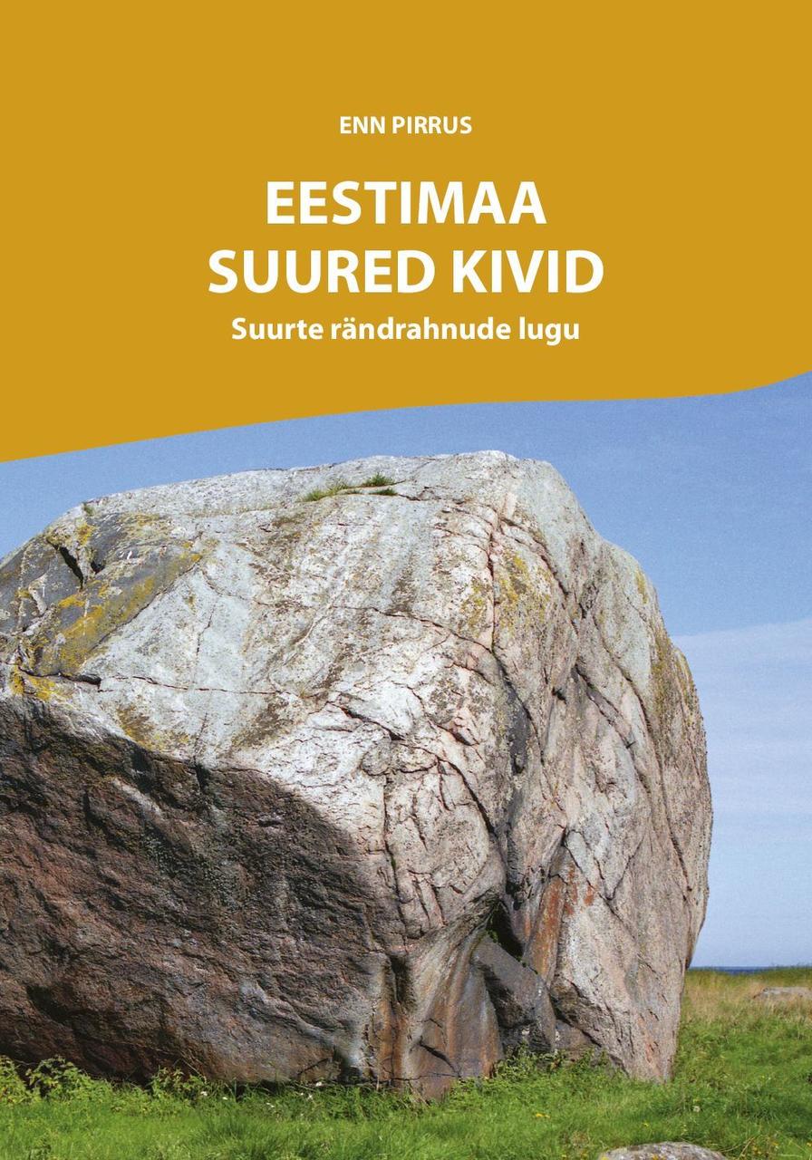 Enn Pirruse koostatud raamat “Eestimaa suured kivid” ehk suurte rändrahnude lugu. (Raamatu nägemiseks kliki pildile)