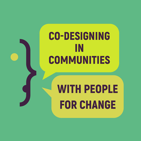Co-designing in communities with people for change