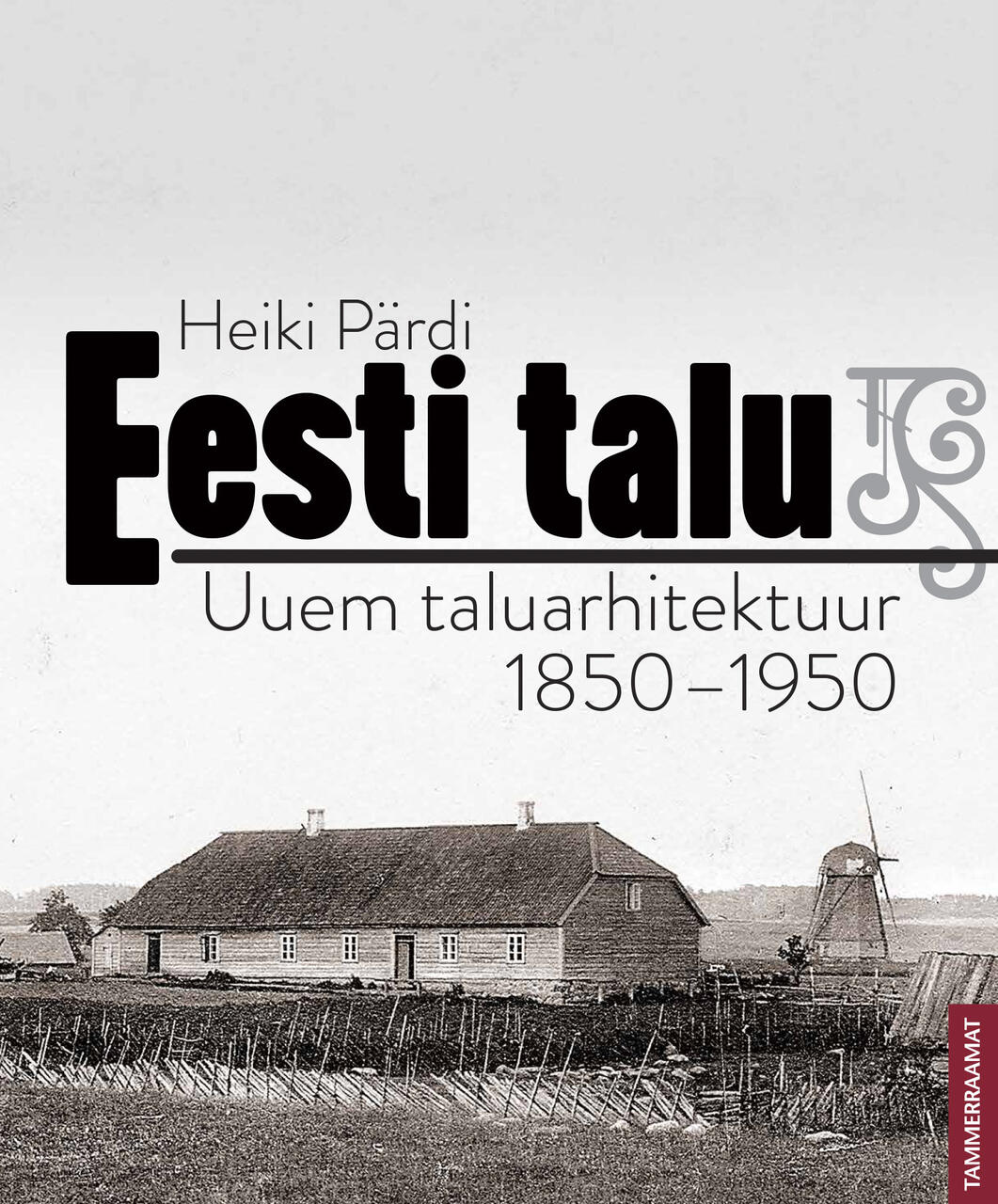 Eesti talu. Uuem taluarhitektuur 1850-1950