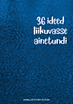 36 ideed liikuvasse ainetundi