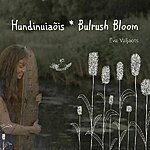 Folk eva valjaots hundinuiaois bulrush bloom cd