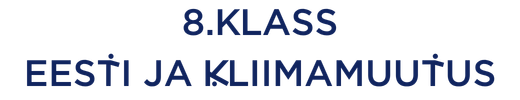 8.klass Eesti ja kliimamuutus