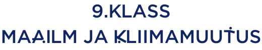 9 klass Maailm ja kliimamuutus