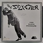 The selecter – too much pressure