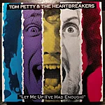 Tom petty & the heartbreakers – let me up (i've had enough)